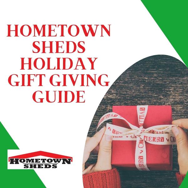 Hometown Sheds Holiday Gift Giving Guide 2