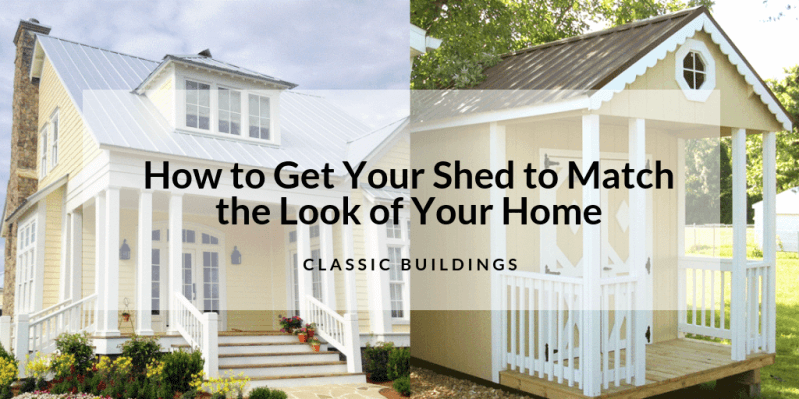 How to Get Your Shed to Match the Look of Your Home