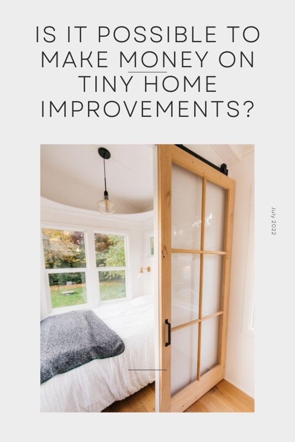 Is It Possible to Make Money on Tiny Home Improvements?