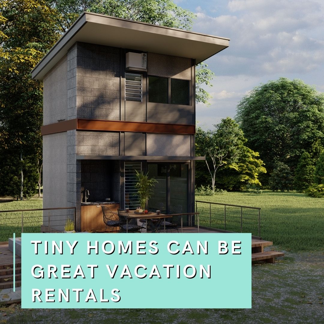 Tiny Homes Can Be Great Vacation Rentals