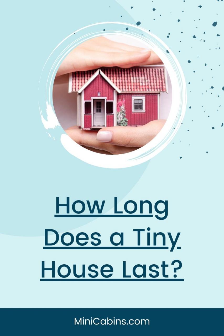 How Long Does a Tiny House Last?