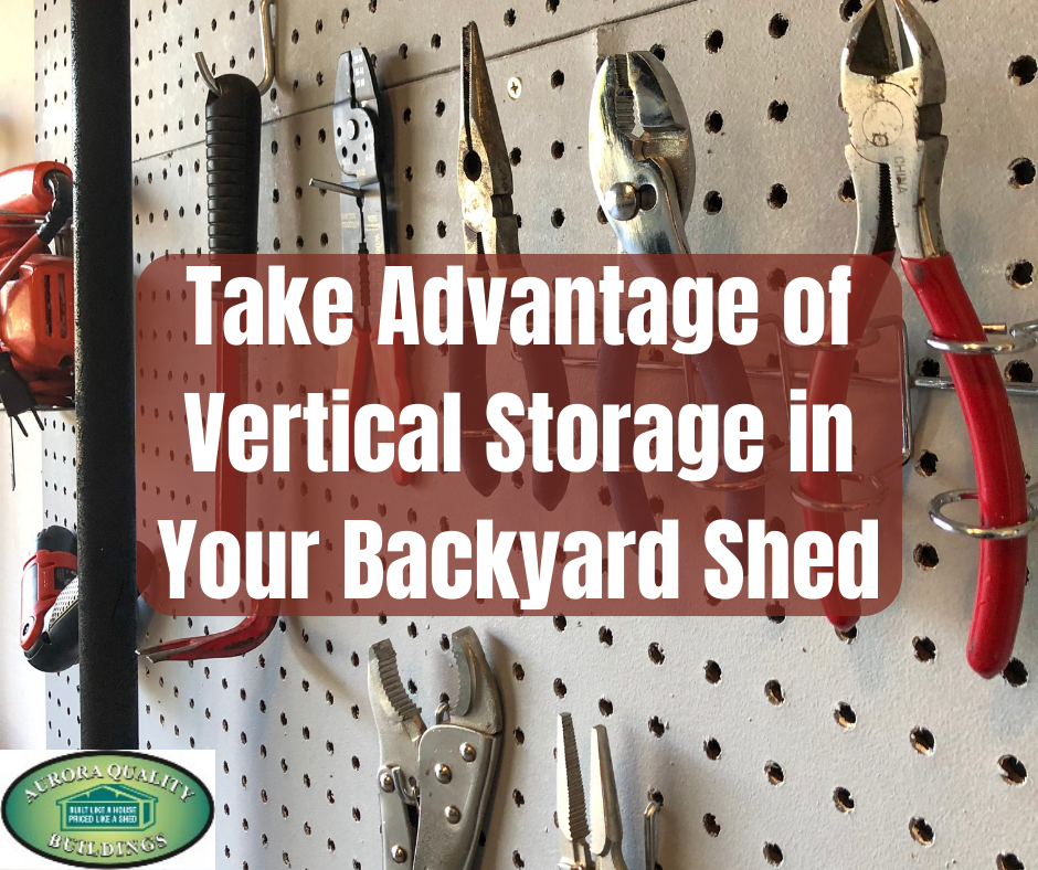 Take Advantage of Vertical Storage in Your Backyard Shed