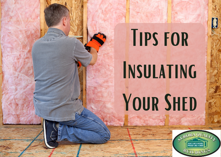 Tips for Insulating Your Shed