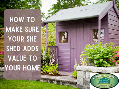 How to Make Sure Your She Shed Adds Value to Your Home