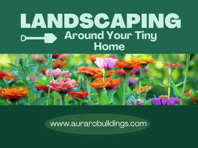 Landscaping Around Your Tiny Home