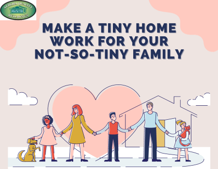 Make a Tiny Home Work for Your Not-So-Tiny Family