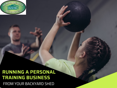 Running a Personal Training Business from Your Backyard Shed