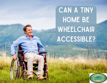 Can a Tiny Home Be Wheelchair Accessible?